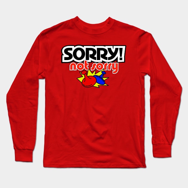 Sorry Not Sorry Long Sleeve T-Shirt by ART by RAP